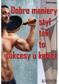 Dobre maniery styl takt to sukcesy kobiety