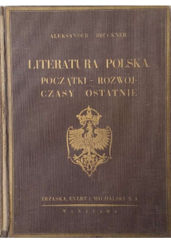 Literatura Polska początki - rozwój - czasy ostatnie 1931 r.