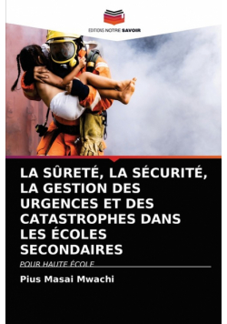 La Sûreté, La Sécurité, La Gestion Des Urgences Et Des Catastrophes Dans Les Écoles Secondaires