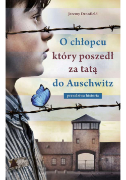 O chłopcu, który poszedł za tatą do Auschwitz. Prawdziwa historia wyd. specjalne