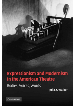 Expressionism and Modernism in the American Theatre