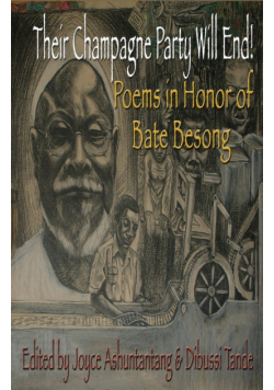 Their Champagne Party Will End! Poems in Honor of Bate Besong