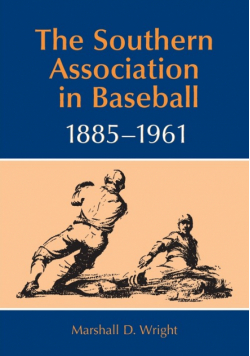 The Southern Association in Baseball, 1885-1961