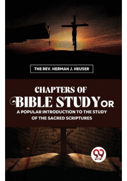 Chapters Of Bible Study Or A Popular Introduction To The Study Of The Sacred Scriptures