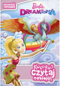 Barbie Dreamtopia Opowieść filmowa Koloruj czytaj naklejaj