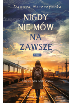Nigdy nie mów na zawsze. Tom 1