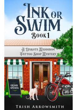 Ink or Swim (A Dakota Maddison Tattoo Shop Mystery, Book 1)