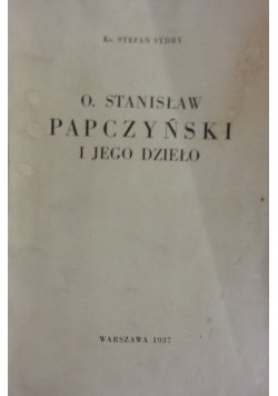 O Stanisław Papczyński i jego dzieło 1937 r.