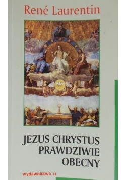 Jezus Chrystus prawdziwie obecny