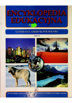 Encyklopedia edukacyjna geografia ameryki północ Tom 13