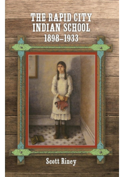 The Rapid City Indian School, 1898-1933