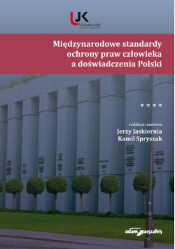 Międzynarodowe standardy ochrony praw człowieka a doświadczenia Polski