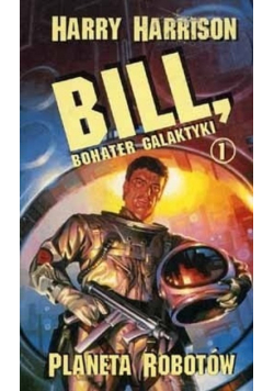 Bill bohater galaktyki Tom 1 Planeta robotów