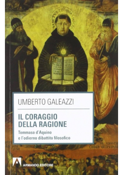Il coraggio della ragione Tommaso d'Aquino e l'odierno dibattito filosofico