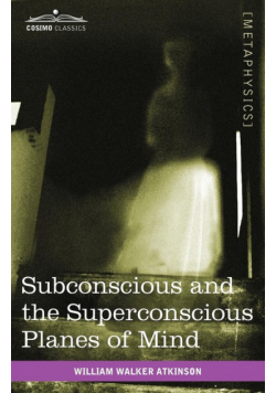 Subconscious and the Superconscious Planes of Mind