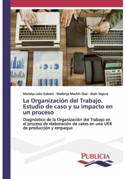 La Organización del Trabajo. Estudio de caso y su impacto en un proceso