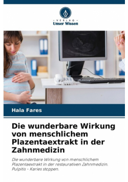 Die wunderbare Wirkung von menschlichem Plazentaextrakt in der Zahnmedizin
