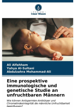 Eine prospektive immunologische und genetische Studie an unfruchtbaren Männern