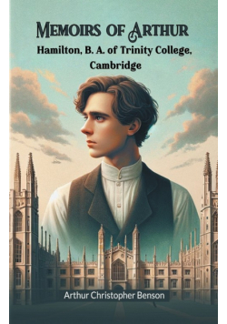 Memoirs of Arthur Hamilton, B. A. of Trinity College, Cambridge