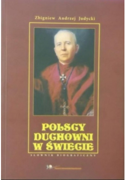 Polscy duchowni w świecie Słownik biograficzny Tom I