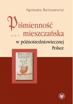 Piśmienność mieszczańska w późnośredniowiecznej Polsce