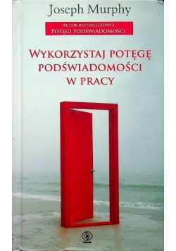 Wykorzystaj potęgę podświadomości w pracy