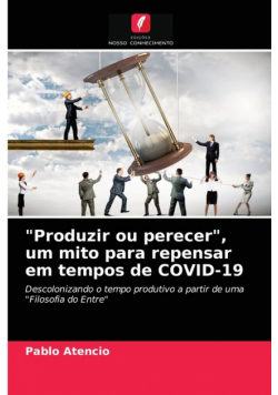 "Produzir ou perecer", um mito para repensar em tempos de COVID-19