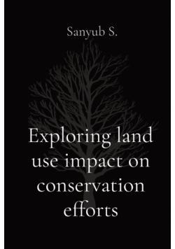 Exploring land use impact on conservation efforts