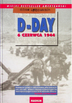 D Day 6 czerwca 1944 Przełomowa bitwa drugiej wojny światowej
