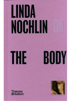 Linda Nochlin on The Body