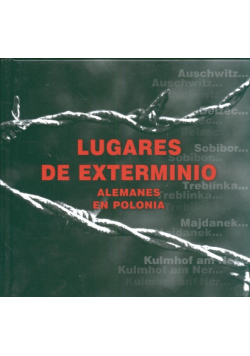 Lugares de Extermino Alemanes en Polonia Niemieckie miejsca zagłady w Polsce  wersja hiszpańska