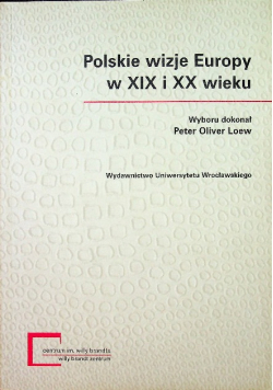 Polskie wizje Europy w XIX i XX wieku