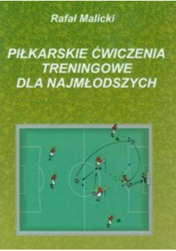 Piłkarskie ćwiczenia treningowe dla najmłodszych