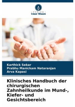 Klinisches Handbuch der chirurgischen Zahnheilkunde im Mund-, Kiefer- und Gesichtsbereich
