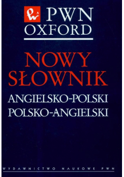 Nowy słownik angielsko-polski polsko-angielski PWN Oxford