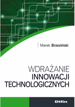 Marek Brzeziński - Wdrażanie innowacji technologicznych