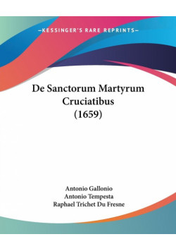 De Sanctorum Martyrum Cruciatibus (1659)