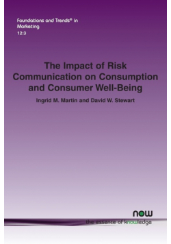 The Impact of Risk Communication on Consumption and Consumer Well-Being