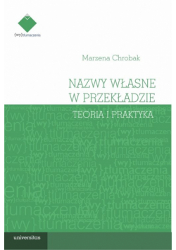 Nazwy własne w przekładzie. Teoria i praktyka