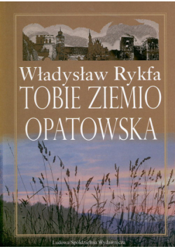 Tobie Ziemio Opatowska