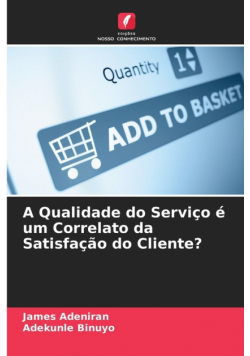 A Qualidade do Serviço é um Correlato da Satisfação do Cliente?