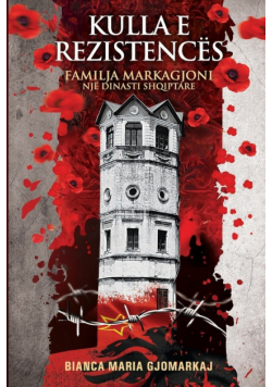 Kulla E Rezistencës Familja Markagjoni - Një Dinasti Shqiptare