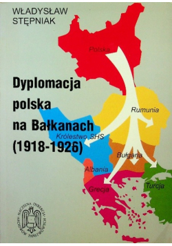 Dyplomacja polska na Bałkanach 1918 - 1926
