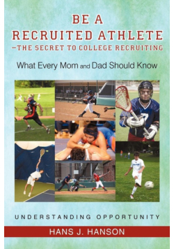 Be a Recruited Athlete-The Secret to College Recruiting