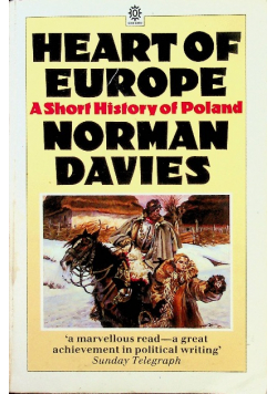 Heart of Europ A Short History of Poland