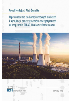 Wprowadzenie do komputerowych obliczeń i stymulacji pracy systemów energetycznych w programie STEAG Ebsilon Professional