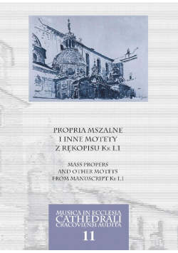 Musica Ecclesia Cathedrali Cracoviensi Audita Mecca Tom 11 Propria mszalne i inne motety z rękopisu KK I . 1