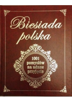 Biesiada Polska 1001 pomysłów na udane przyjęcie