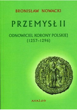 Przemysł II Odnowiciel Korony Polskiej ( 1257 - 1296 )