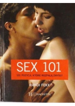 Sex 101 101 pozycji które rozpalają zmysły